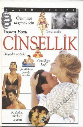 Özümüze Ulaşmak İçin Yaşam Boyu Cinsellik Duygular ve Seks, Cinselliğin Keşfi, Çocukluktan Yaşlılığa Cinsellik, Kadınlar, Erkekler ve Arzu -