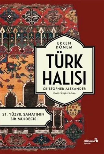 Erken Dönem Türk Halısı;21. Yüzyıl Sanatının Bir Müjdecisi