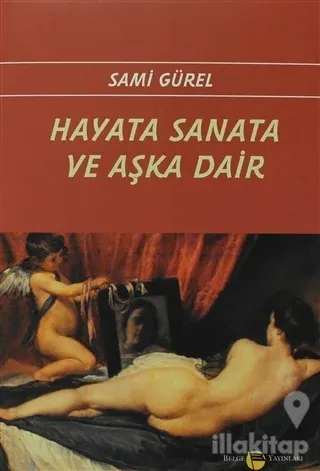 Hayata Sanata ve Aşka Dair