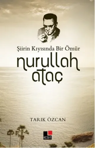 Şiirin Kıyısında Bir Ömür Nurullah Ataç Tarık Özcan
