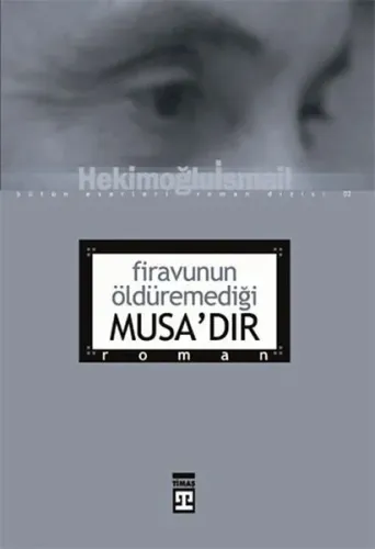 Firavunun Öldüremediği Musa'dır