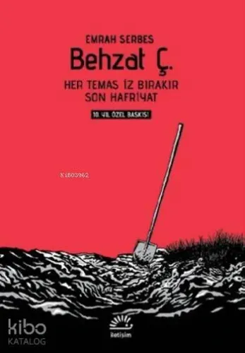 Behzat Ç. - 10.Yıl Özel Baskı; Her Temas İz Bırakır - Son Hafriyat
