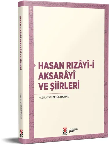 Hasan Rızâyî-i Aksarâyî ve Şiirleri Betül Okatalı Hasan Rızâyî-i Aksarâyî ve Şiirleri Betül Okatalı