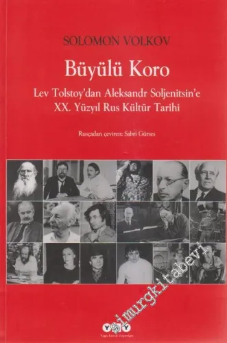 Büyülü Koro: Lev Tolstoy'dan Aleksandr Soljenitsin'e 20. Yüzyıl Rus Kültür Tarihi -