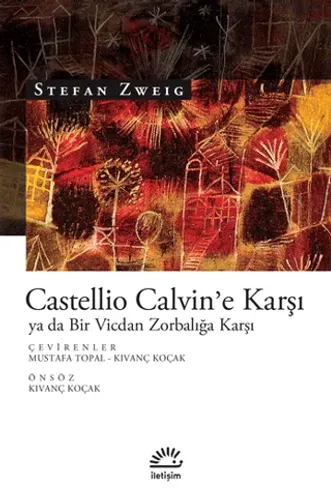 Castellio Calvin'e Karşı ya da Bir Vicdan Zorbalığa Karşı