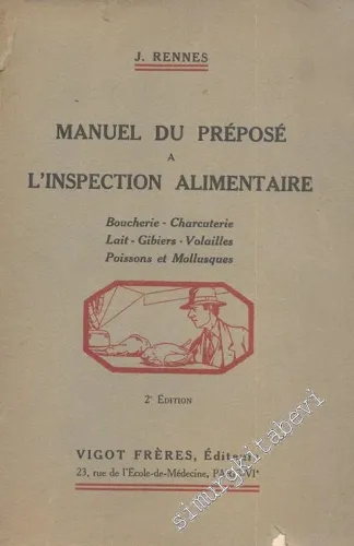 Manuel du Preposé à L'inspection Alimentaire : Boucherie Charcuterie Lait Gibiers Volailles Poissons et Mollusques -        1952