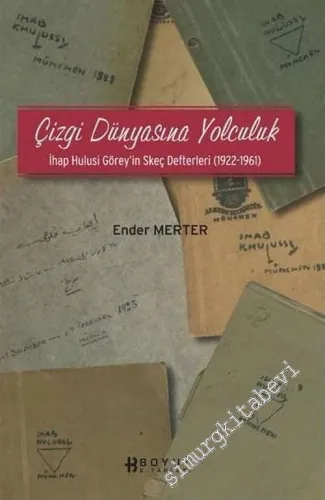 Çizgi Dünyasına Yolculuk: İhap Hulusi Görey'in Skeç Defterleri ( 1922 - 1961 ) -        2005