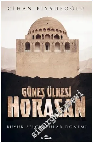 Güneş Ülkesi Horasan - Büyük Selçuklular Dönemi - 2023