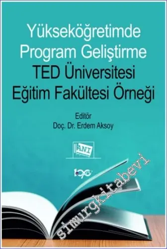 Yükseköğretimde Program Geliştirme TED Üniversitesi Eğitim Fakültesi Örneği -        2023