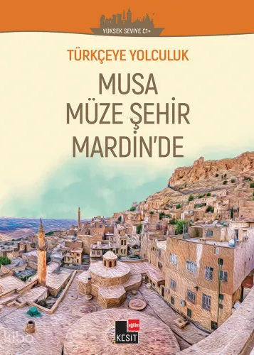Türkçeye Yolculuk - Musa Müze Şehir Mardin’de