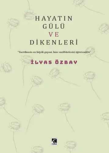 HAYATIN GÜLÜ VE DİKENLERİ