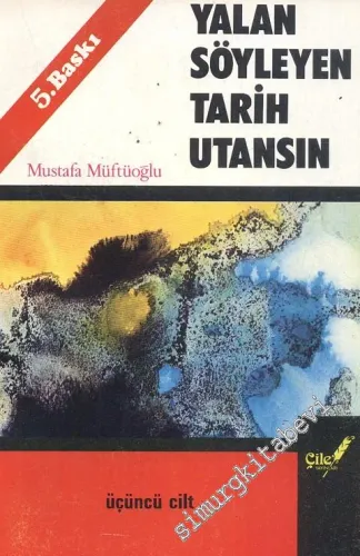 Yalan Söyleyen Tarih Utansın Cilt: 3 -