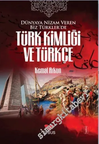 Dünyaya Nizam Veren Biz Türkler'de Türk Kimliği ve Türkçe -
