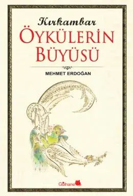 Kırkambar Öykülerin Büyüsü Mehmet Erdoğan Kırkambar Öykülerin Büyüsü Mehmet Erdoğan
