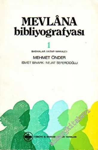 Mevlana Bibliyografyası Cilt 1: Basmalar, Kitap - Makale; Cilt 2: Yazmalar -