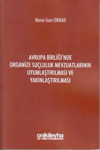 Avrupa Birliği'nde Organize Suçluluk Mevzuatlarının Uyumlaştırılması ve Yakınlaştırılması