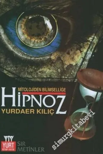 Mitolojiden Bilimselliğe Hipnoz: “ Sır Metinler “ -         2007