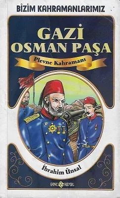 Gazi Osman Paşa Plevne Kahramanı Bizim Kahramanlarımız