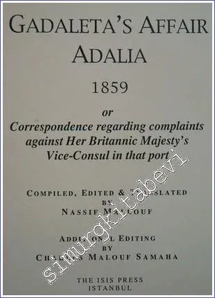 Gadaleta's Affair Adalia 1859 or Correspondence Regarding Complaints Against her Britannic Majesty's vice-consul in that Port -         2002
