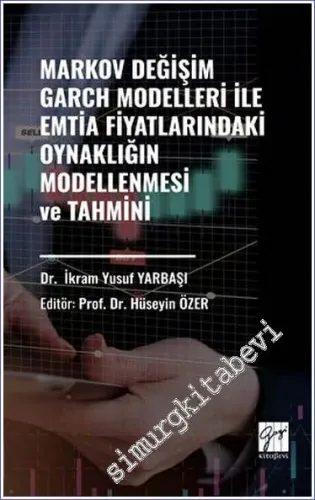Markov Değişim Garch Modelleri ile Emtia Fiyatlarındaki Oynaklığın Modellenmesi ve Tahmini -         2023