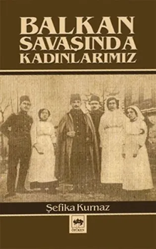 Balkan Savaşında Kadınlarımız