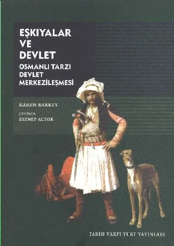 Eşkıyalar ve Devlet; Osmanlı Tarzı Devlet Merkezileşmesi