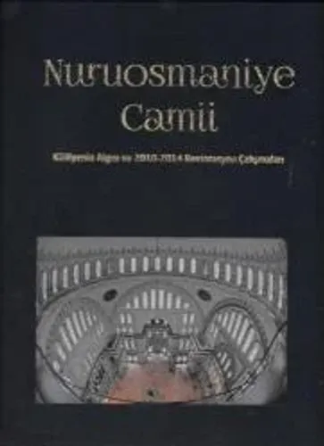 Nuruosmaniye Camii Külliyenin Algısı ve 2010-2014 Restorasyon Çalışmaları (Ciltli)
