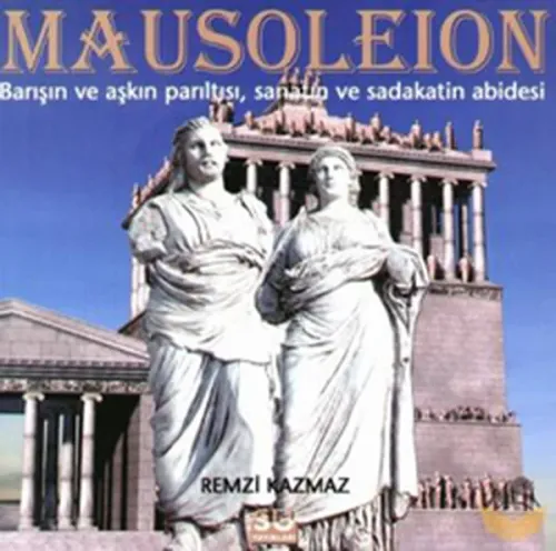 Mausoleion; Barışın ve Aşkın Parıltısı, Sanatın ve Sadakatin Abidesi