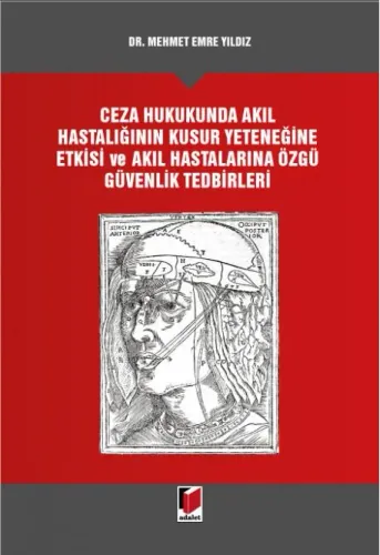 Ceza Hukukunda Akıl Hastalığının Kusur Yeteneğine Etkisi ve Akıl Hastalarına Özgü Güvenlik Tedbirleri