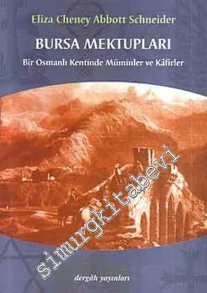 Bursa Mektupları: Bir Osmanlı Kentinde Müminler ve Kafirler -