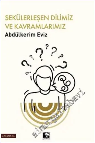 Sekülerleşen Dilimiz ve Kavramlarımız -         2023