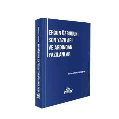 Ergun Özbudun Son Yazıları ve Ardından Yazılanlar