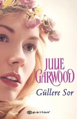 Güllere Sor Julie Garwood