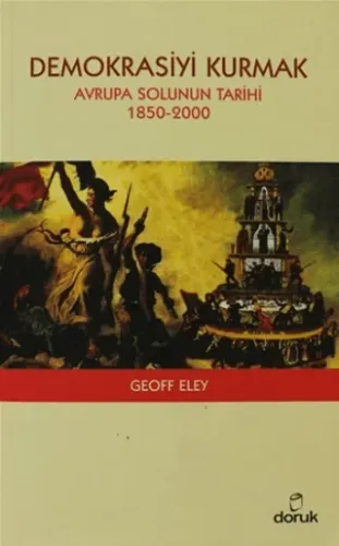 Demokrasiyi Kurmak  Avrupa Solunun Tarihi 1850-2000