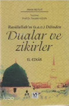 Dualar ve Zikirler; Rasulullah'ın (s.a.v) Dilinden - El Ezkar