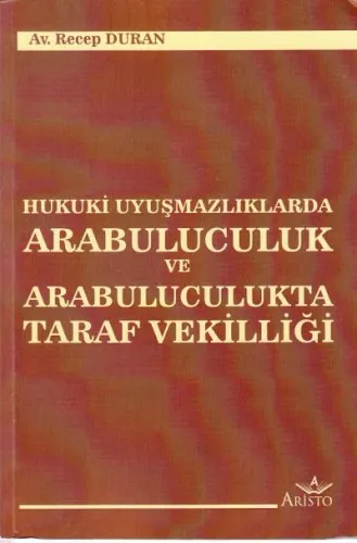 Hukuki Uyuşmazlıklaarda Arabuluculuk Ve Arabuluculukta Taraf Vekilliği