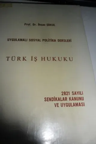 Uygulamalı Sosyal Politika Dersleri Türk İş Hukuku II.Cilt