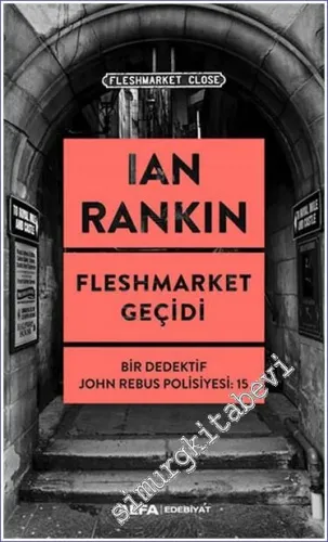 Fleshmarket Geçidi Bir Dedektif John Rebus Polisiyesi 15 -