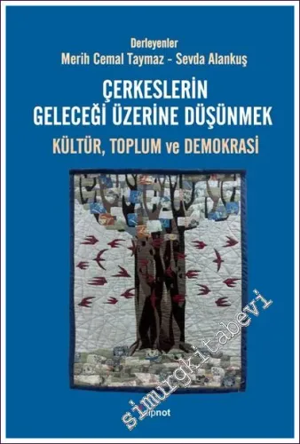 Çerkeslerin Geleceği Üzerine Düşünmek: Kültür Toplum ve Demokrasi -