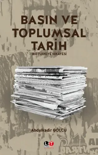 Basın ve Toplumsal Tarih; Bir Türkiye Hikayesi