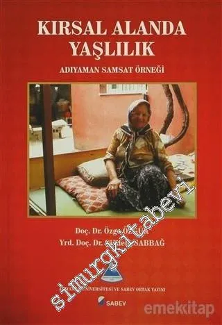 Kırsal Alanda Yaşlılık: Adıyaman Samsat Örneği -