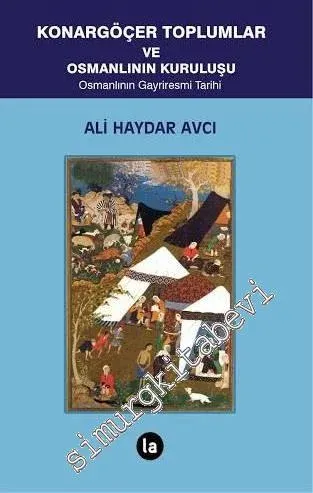 Konargöçer Toplumlar ve Osmanlının Kuruluşu: Osmanlının Gayriresmi Tar