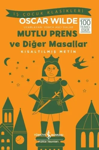 Mutlu Prens ve Diğer Masallar - Kısaltılmış Metin - İş Çocuk Klasikleri
