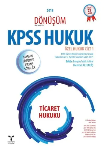 2018 Dönüşüm KPSS Ticaret Hukuku Tamamı Çözümlü Çıkmış Sorular; Özel Hukuk Cilt 1