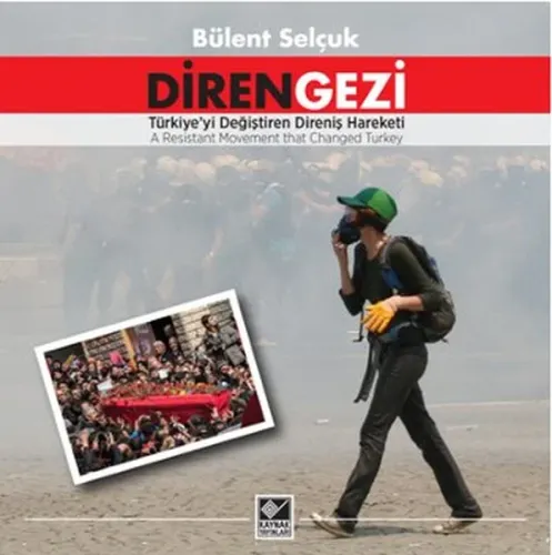 Diren Gezi; Türkiye'yi Değiştiren Direniş Hareketi - A Resistans Movement That Changed Turkey