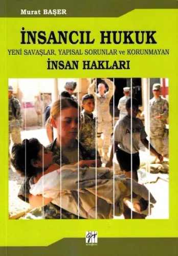 İnsancıl Hukuk  Yeni Savaşlar, Yapısal Sorunlar ve Korunmayan İnsan Hakları