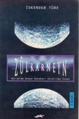 Zülkarneyn ( Kur'anda Uzaya Seyahati Anlatılan İnsan )*