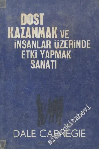 Dost Kazanmak ve İnsanlar Üzerinde Etki Yapmak Sanatı