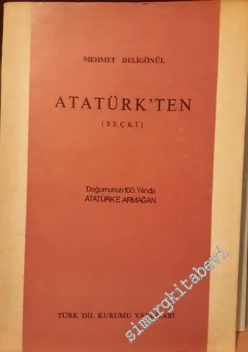 Atatürk'ten Seçki: Doğumunun 100. Yılında Atatürk'e Armağan  -        1982