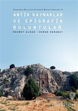 Zengibar Kalesi (Isaura) Araştırmaları 1 - Antik Kaynaklar ve Epigrafik Buluntular